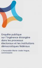Enquête publique sur l'ingérence étrangère dans les processus électoraux et les institutions démocratiques fédéraux